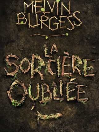 Bonne lecture : La sorcière oubliée (Melvin Burgess)